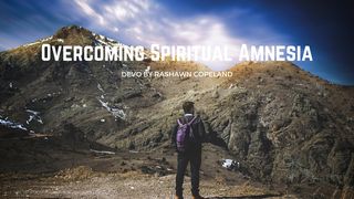 Overcoming Spiritual Amnesia 1 John 4:9 Amplified Bible, Classic Edition