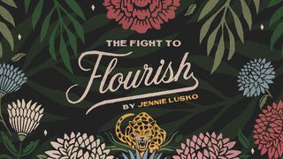 The Fight To Flourish Psalms 73:25-28 The Message