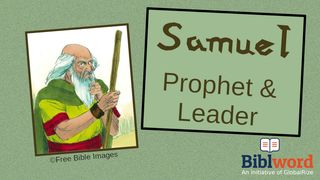 Samuel — Prophet and Leader 1 Samuel 15:24-25 King James Version