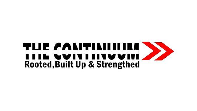 The Continuum: Rooted, Built Up & Strengthened