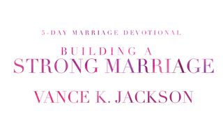 Building a Strong Marriage 2 Chronicles 7:12-18 The Message