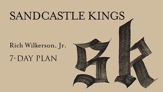 Sandcastle Kings By Rich Wilkerson, Jr.  Luke 7:7-9 New Century Version