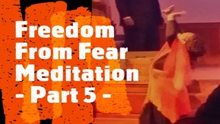 Freedom From Fear, Part 5  Psalms 91:15 New Century Version