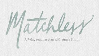 Matchless: The Life and Love of Jesus Matthew 13:55-57 New Living Translation