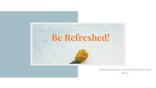 Be Refreshed: 5 Days of Refreshing in Gods Word Phatna-late 19:7 Zokam International Version
