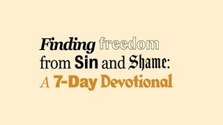 Finding Freedom from Sin and Shame: A 7-Day Reading Plan Psalms 25:6-7 The Passion Translation