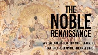 The Noble Renaissance 2 Peter 1:5-9 The Message