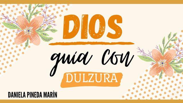 Dios guía con dulzura