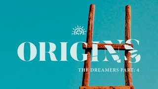 Origins: The Dreamers (Genesis 33–41) Genesis 41:55-56 New International Version