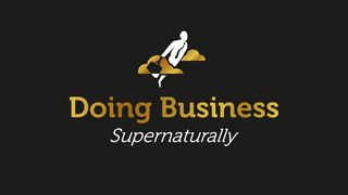 Doing Business Supernaturally Luke 8:22-24 The Message