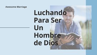 Luchando Para Ser Un Hombre De Dios Santiago 4:4 Traducción en Lenguaje Actual
