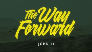 The Way Forward: A Journey Through John 14  John 14:29-31 The Message