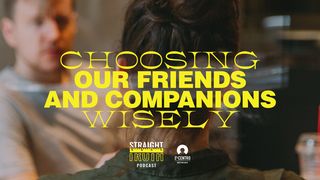 Choosing Our Friends and Companions Wisely  Proverbes 13:20 Bible en français courant