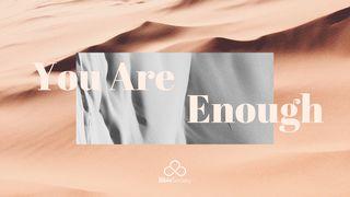 YOU ARE ENOUGH Jeremiah 31:9 New International Version