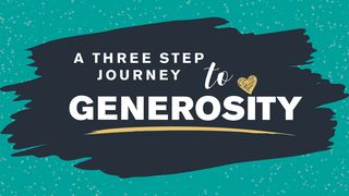 A Three Step Journey to Generosity Mark 12:41-44 The Message