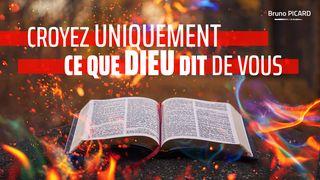 Croyez Uniquement Ce Que Dieu Dit De Vous 1 Timothée 2:4 La Bible du Semeur 2015