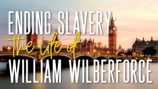 Ending Slavery: The Life of William Wilberforce Matthieu 10:28 La Bible du Semeur 2015