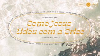 Como Jesus lidou com a crise  Mateus 11:28 Nova Versão Internacional - Português