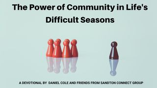 The Power of Community in Life's Difficult Seasons Genesis 11:6 New Living Translation