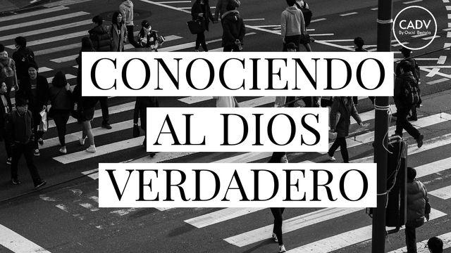 Conociendo AL Dios Verdadero