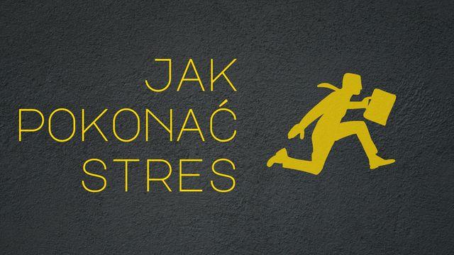 Jak pokonać stres