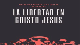 Libertad en Cristo Jesús JUAN 8:36 La Biblia Hispanoamericana (Traducción Interconfesional, versión hispanoamericana)
