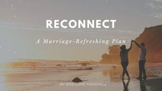 Reconnect: Refresh Your Marriage  Psalms 119:89-96 The Message