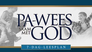 Pa-wees saam met God Jakobus 1:22 Die Bybel 2020-vertaling