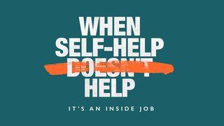 When Self Help Doesn't Help: It's an Inside Job (Part 2) James 5:19-20 New Living Translation