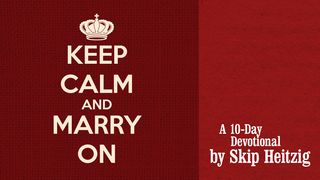 Keep Calm and Marry On Proverbs 5:15-20 The Message