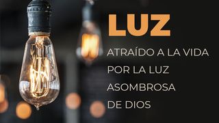 LUZ - Atraídos A La Vida Por La Luz Asombrosa De Dios Juan 3:18 Nueva Traducción Viviente