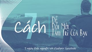 7 Cách Để Đổi Mới Tâm Trí Của Bạn Thi Thiên 23:6 Kinh Thánh Tiếng Việt Bản Hiệu Đính 2010