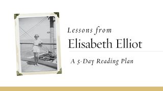 Lessons from Elisabeth Elliot Luke 9:24 New King James Version