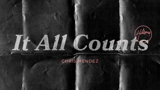 It All Counts Philippians 1:19-24 New International Version