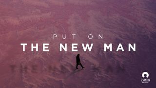Put On The New Man Mark 2:21-22 The Message
