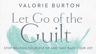 Let Go of the Guilt: Stop Beating Yourself Up and Take Back Your Joy Psalms 31:19 New American Standard Bible - NASB 1995