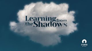 Learning From the Shadows 1 Corinthians 10:6-10 The Message