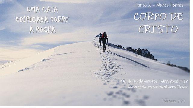 [SÉRIE] Uma Casa Edificada Sobre a Rocha - Parte 2: Muros Fortes [CORPO DE CRISTO]