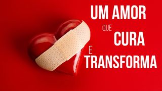 Um Amor Que Cura e Transforma! Romanos 8:37 Nova Versão Internacional - Português