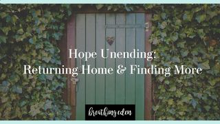 Hope Unending: Returning Home & Finding More Luke 8:25 New Living Translation
