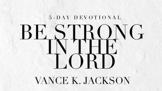 Be Strong in the Lord Zechariah 4:6 English Standard Version 2016