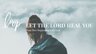 Let The Lord Heal You: Your New Beginning with God 2. Korinterbrev 5:17 Bibelen på Hverdagsdansk