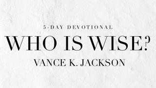 Who Is Wise? Proverbs 3:1-4 English Standard Version 2016
