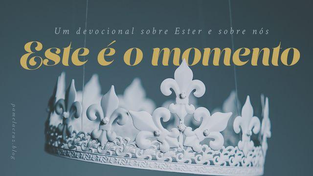 Este é o momento!