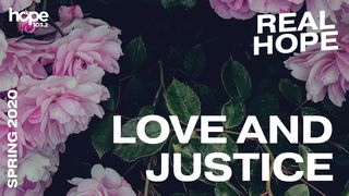 Real Hope: Love and Justice 1 John 3:16 King James Version
