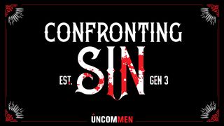 UNCOMMEN: Confronting Sin Psalms 51:4-6 The Message