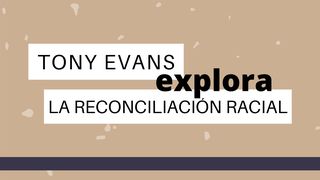 Tony Evans Explora La Reconciliación Racial  Génesis 1:27 Biblia Reina Valera 1960
