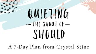 Quieting the Shout of Should Acts 20:34 King James Version