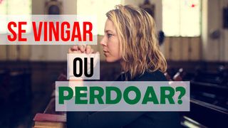 Se Vingar ou Perdoar? Amós 8:7 Nova Versão Internacional - Português