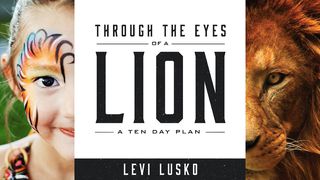 Through The Eyes Of A Lion Proverbs 6:22 New Living Translation